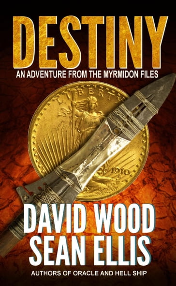 Destiny- An Adventure from the Myrmidon Files - David Wood - Sean Ellis