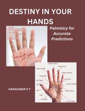 Destiny in Your Hands: Palmistry for Accurate Predictions