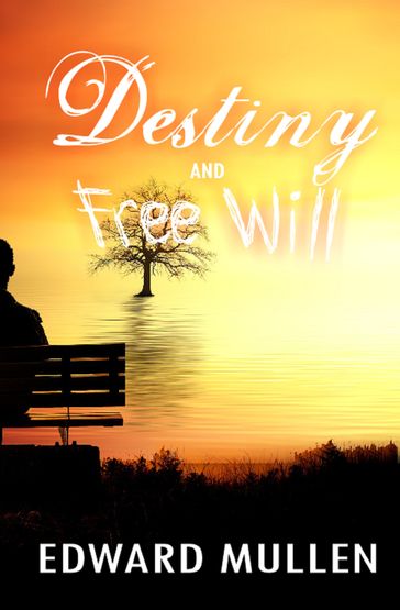 Destiny and Free Will - Edward Mullen