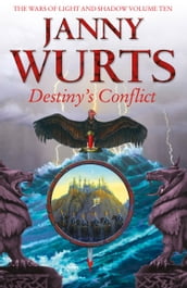 Destiny s Conflict: Book Two of Sword of the Canon (The Wars of Light and Shadow, Book 10)