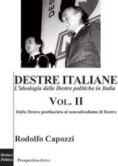 Destre italiane. L ideologia delle Destre politiche in Italia. 2: Dalla Destra postfascista al neoradicalismo di Destra