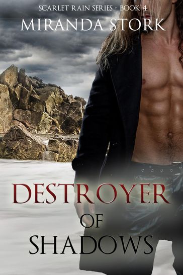 Destroyer of Shadows (Scarlet Rain Series, Book 4) - Miranda Stork