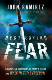 Destroying Fear ¿ Strategies to Overthrow the Enemy`s Tactics and Walk in Total Freedom