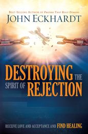 Destroying the Spirit of Rejection