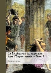 La Destruction du paganisme dans l Empire romain