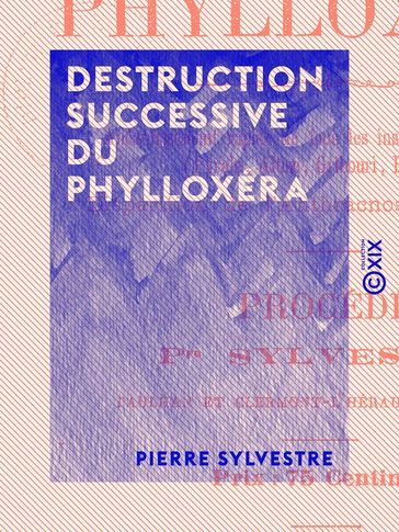 Destruction successive du phylloxéra - Pierre Sylvestre
