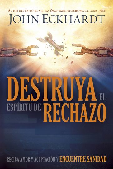 Destruya el espíritu de rechazo - John Eckhardt