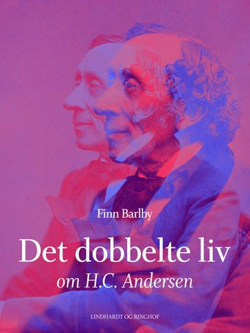 Det dobbelte liv - om H.C Andersen - Finn Barlby