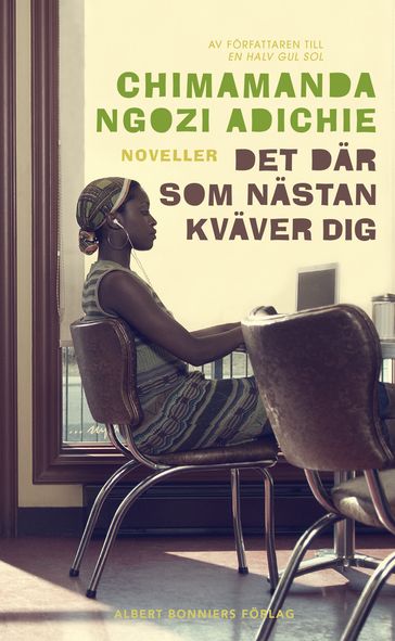 Det där som nästan kväver dig - Chimamanda Ngozi Adichie - Sara R. Acedo