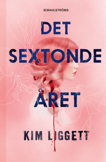 Det sextonde aret - KIM LIGGETT - Jeannette Wigren