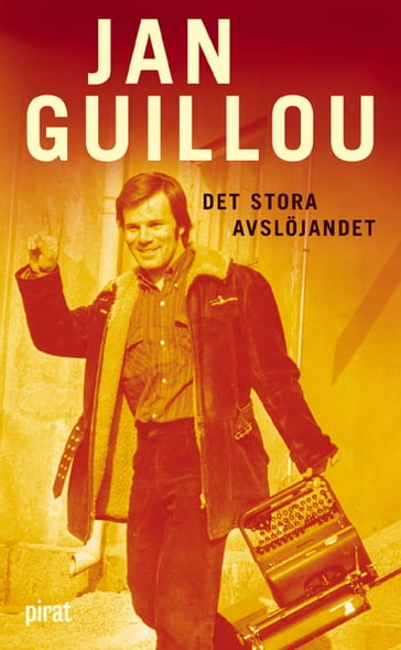 Det stora avslöjandet - Jan Guillou