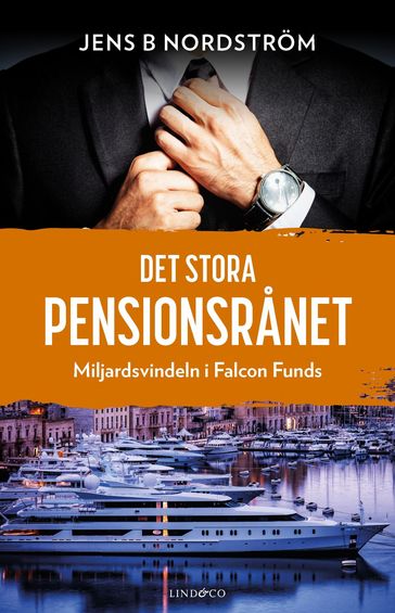 Det stora pensionsranet - Miljardsvindeln i Falcon Funds - Jens B Nordstrom - Niklas Lindblad