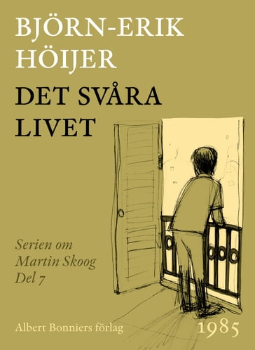 Det svara livet : En berättelse om Martin Skoog - Bjorn-Erik Hoijer - Bok & Form