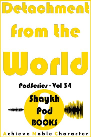Detachment from the World - ShaykhPod Books