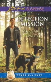 Detection Mission (Mills & Boon Love Inspired Suspense) (Texas K-9 Unit, Book 2)