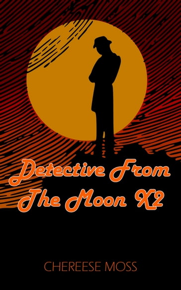 Detective From The Moon X2 - CHEREESE MOSS