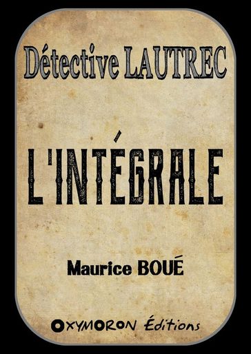 Détective Lautrec - L'Intégrale - Maurice Boué