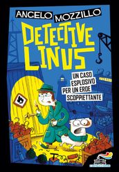 Detective Linus 5 - Un caso esplosivo per un eroe scoppiettante