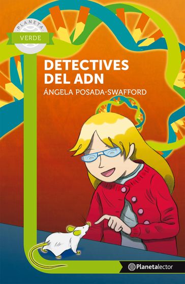 Detectives del ADN - Planeta lecto - Ángela Posada Swafford
