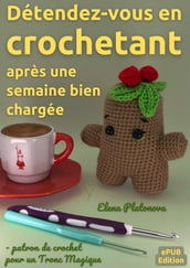 Détendez-vous en crochetant après une semaine bien chargée - patron de crochet pour un Tronc Magique