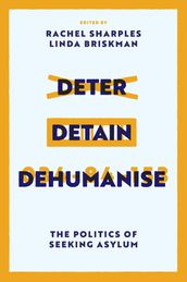 Deter, Detain, Dehumanise