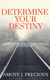 Determine Your Destiny