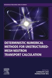 Deterministic Numerical Methods for Unstructured-Mesh Neutron Transport Calculation