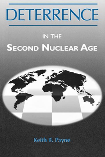 Deterrence in the Second Nuclear Age - Keith B. Payne