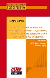 Detmar Straub. D une recherche centrée sur les usages des systèmes d information, à la délimitation et l édification d une nouvelle discipline scientifique