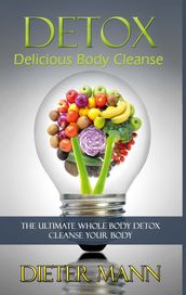 Detox: Delicious Body Cleanse