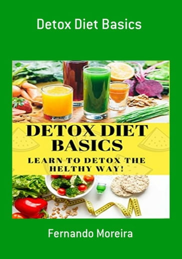 Detox Diet Basics - Fernando Moreira