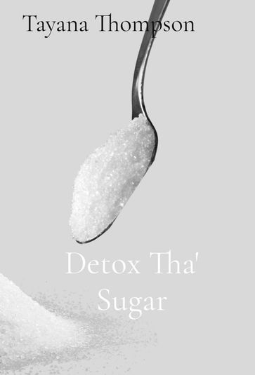 Detox Tha' Sugar - Tayana Thompson