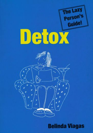 Detox: The Lazy Person's Guide! - Belinda Viagas