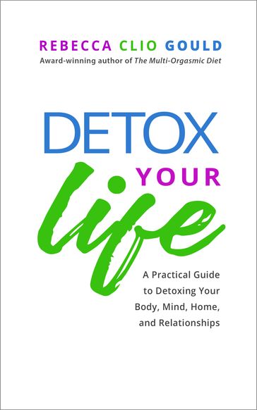Detox Your Life - Rebecca Clio Gould