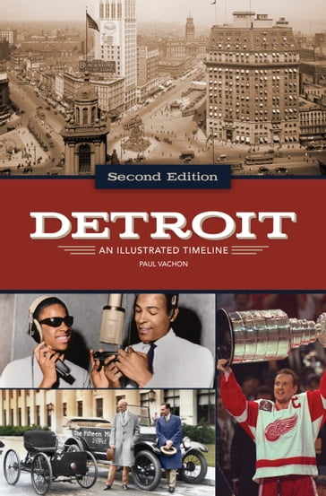 Detroit: An Illustrated Timeline, 2nd Edition - Paul Vachon