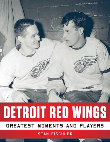 Detroit Red Wings - Stan Fischler