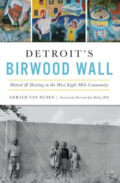 Detroit s Birwood Wall