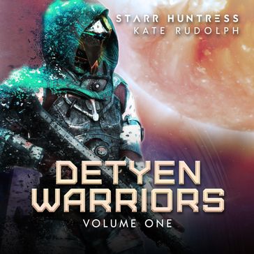 Detyen Warriors Volume One - Kate Rudolph - Starr Huntress
