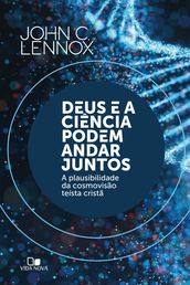 Deus e a ciência podem andar juntos