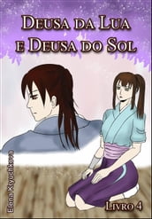 Deusa da Lua e Deusa do Sol. Livro 4