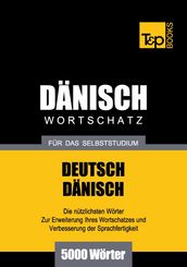 Deutsch-Dänischer Wortschatz für das Selbststudium - 5000 Wörter