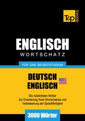 Deutsch-Englischer (US) Wortschatz für das Selbststudium - 3000 Wörter