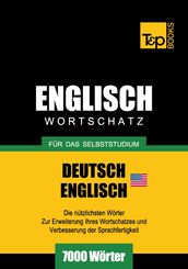 Deutsch-Englischer (US) Wortschatz für das Selbststudium - 7000 Wörter