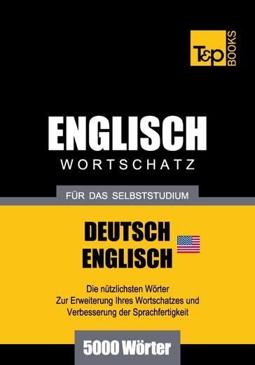 Deutsch-Englischer (US) Wortschatz für das Selbststudium - 5000 Wörter - Andrey Taranov
