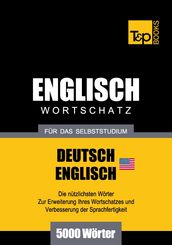 Deutsch-Englischer (US) Wortschatz für das Selbststudium - 5000 Wörter