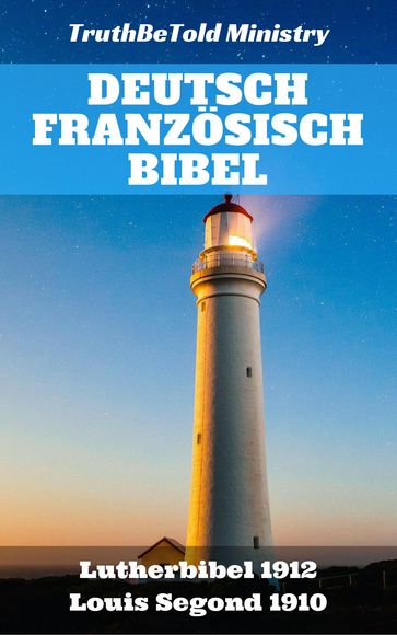 Deutsch Französisch Bibel - Joern Andre Halseth - Louis Segond - Martin Luther - Truthbetold Ministry