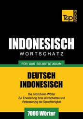 Deutsch-Indonesischer Wortschatz für das Selbststudium - 7000 Wörter