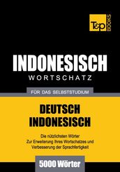 Deutsch-Indonesischer Wortschatz für das Selbststudium - 5000 Wörter