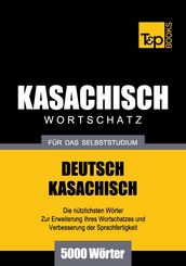 Deutsch-Kasachischer Wortschatz für das Selbststudium - 5000 Wörter