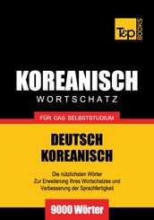 Deutsch-Koreanischer Wortschatz für das Selbststudium - 9000 Wörter